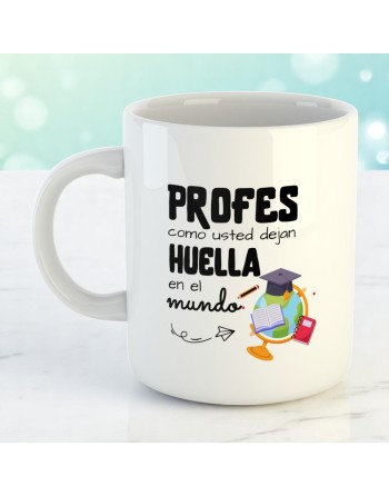 Taza "Profes como usted dejan huella en el mundo"