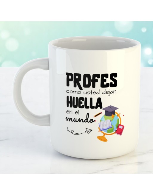 Taza "Profes como usted dejan huella en el mundo" Taza "Profes como usted dejan huella en el mundo"
